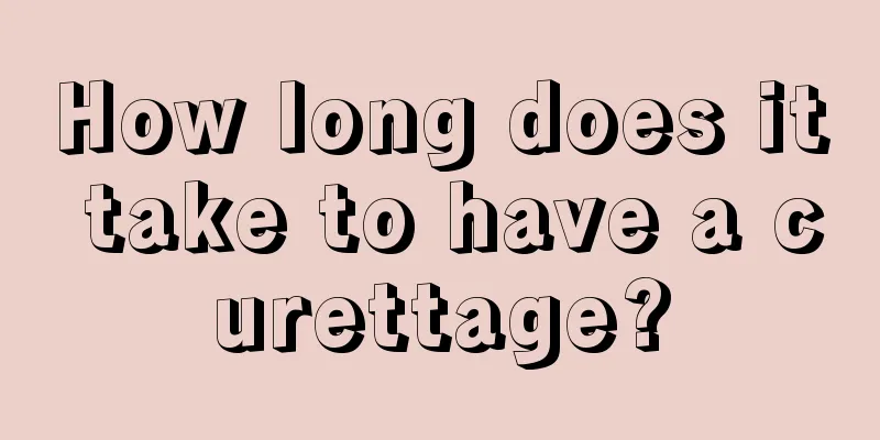 How long does it take to have a curettage?