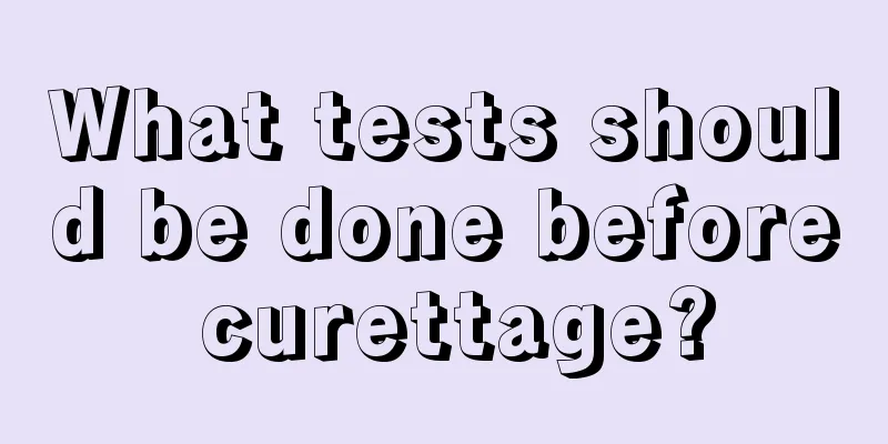 What tests should be done before curettage?