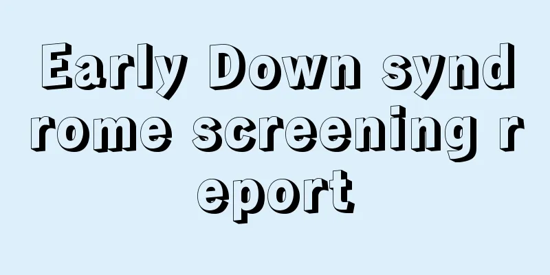 Early Down syndrome screening report