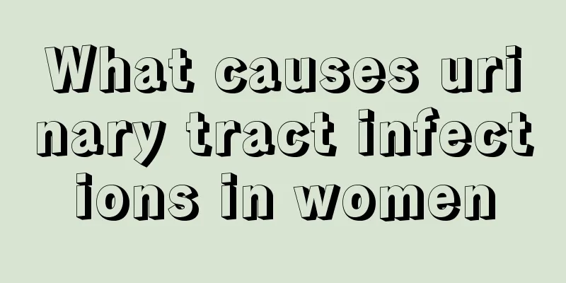 What causes urinary tract infections in women