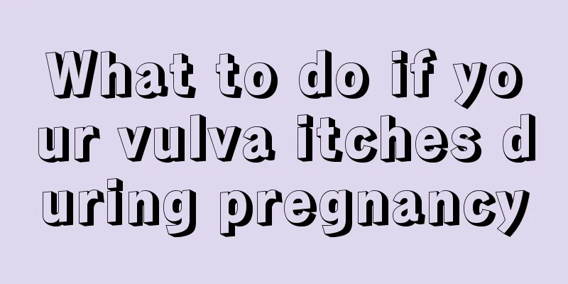 What to do if your vulva itches during pregnancy