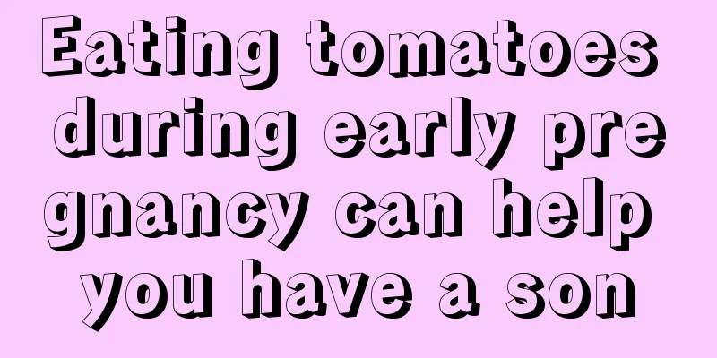 Eating tomatoes during early pregnancy can help you have a son