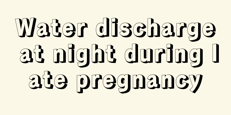 Water discharge at night during late pregnancy