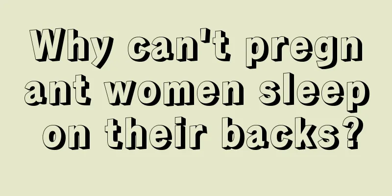 Why can't pregnant women sleep on their backs?