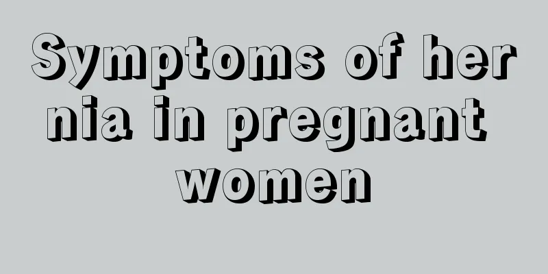 Symptoms of hernia in pregnant women