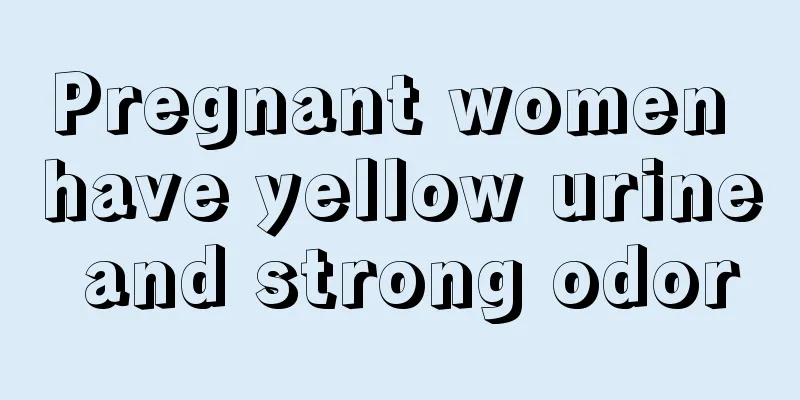 Pregnant women have yellow urine and strong odor