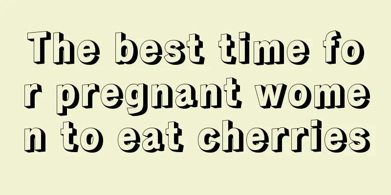 The best time for pregnant women to eat cherries