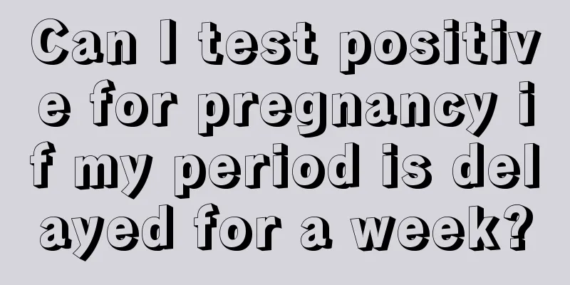 Can I test positive for pregnancy if my period is delayed for a week?