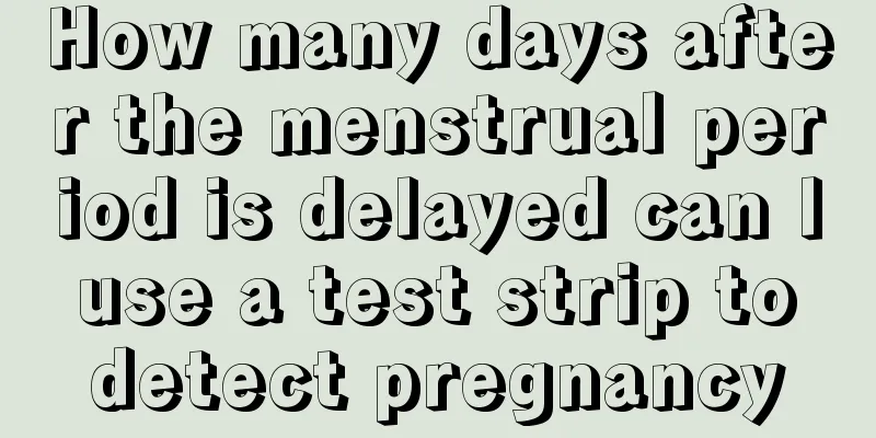 How many days after the menstrual period is delayed can I use a test strip to detect pregnancy