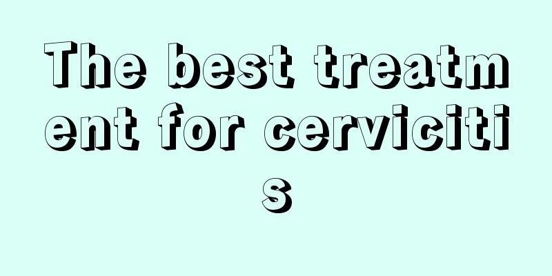 The best treatment for cervicitis