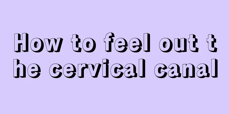 How to feel out the cervical canal