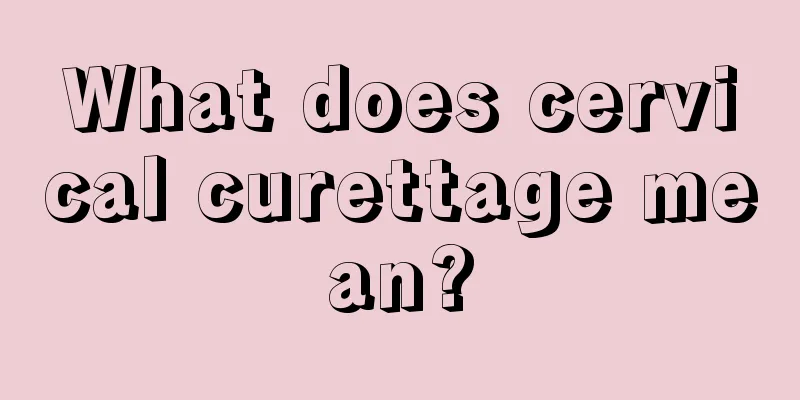 What does cervical curettage mean?