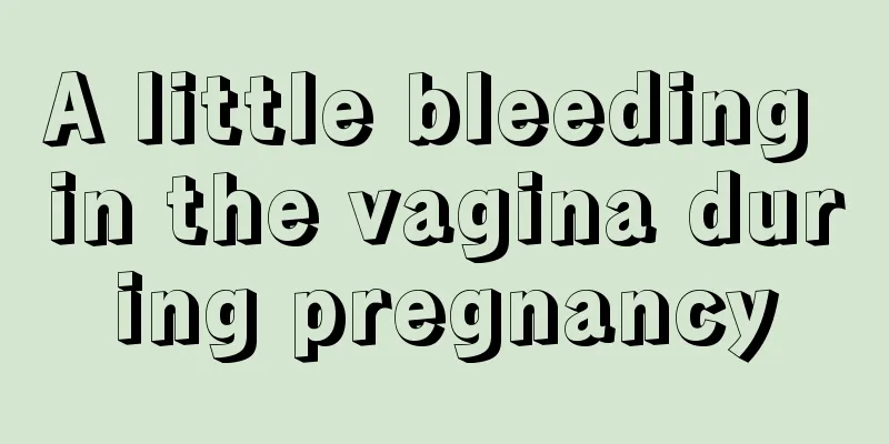 A little bleeding in the vagina during pregnancy