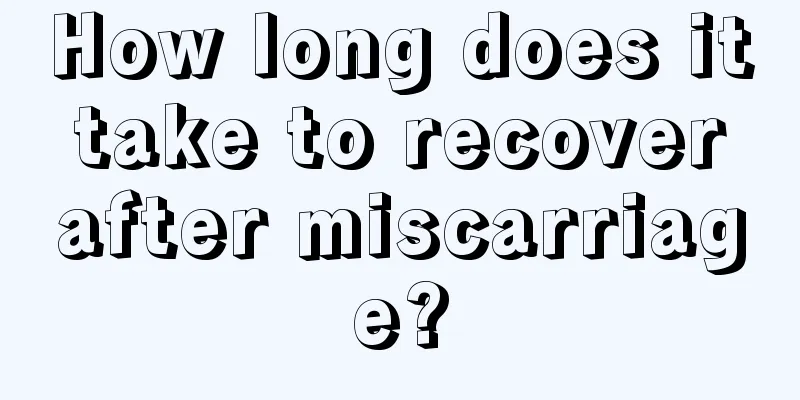 How long does it take to recover after miscarriage?