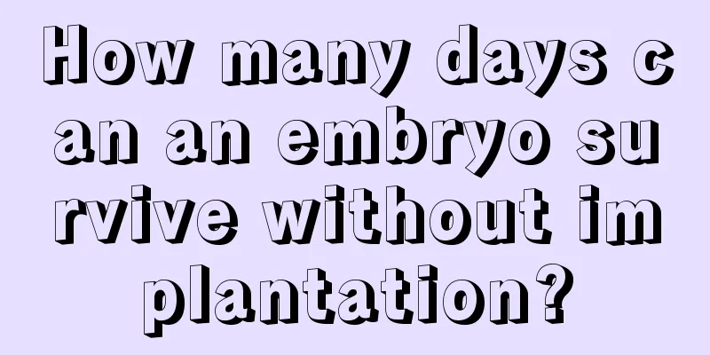 How many days can an embryo survive without implantation?