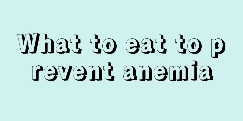 What to eat to prevent anemia