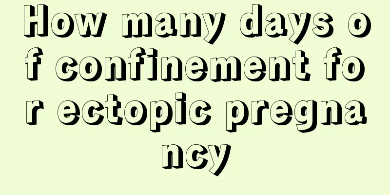 How many days of confinement for ectopic pregnancy