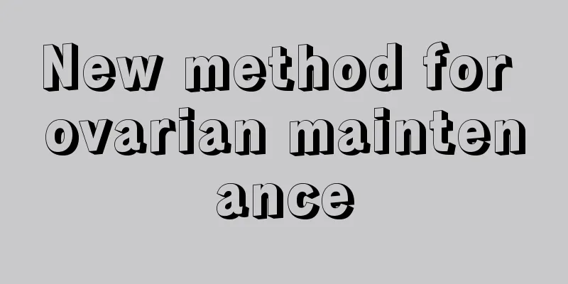 New method for ovarian maintenance