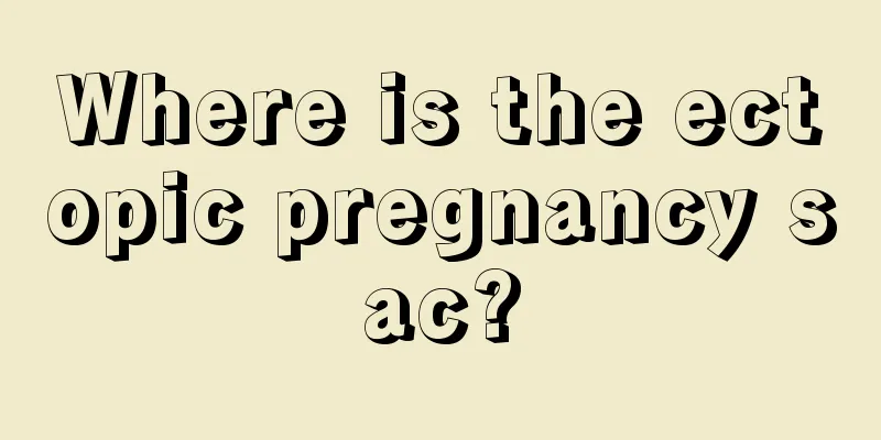 Where is the ectopic pregnancy sac?