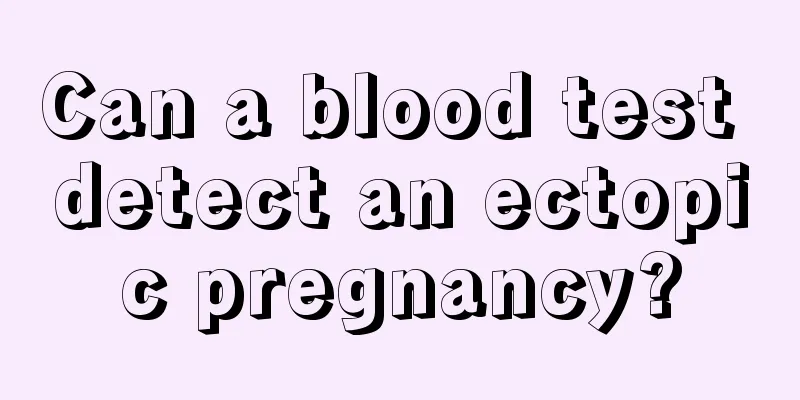 Can a blood test detect an ectopic pregnancy?