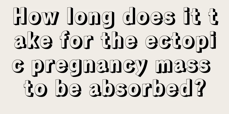 How long does it take for the ectopic pregnancy mass to be absorbed?