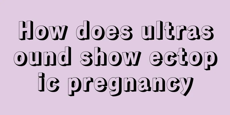 How does ultrasound show ectopic pregnancy