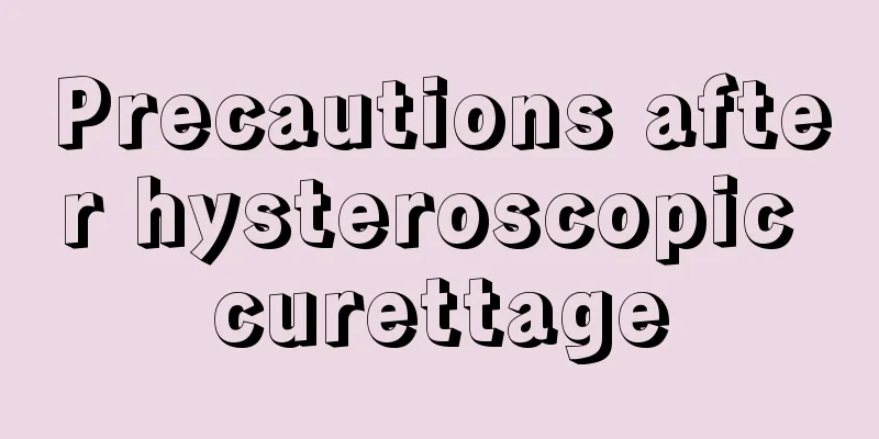 Precautions after hysteroscopic curettage