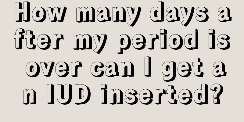 How many days after my period is over can I get an IUD inserted?