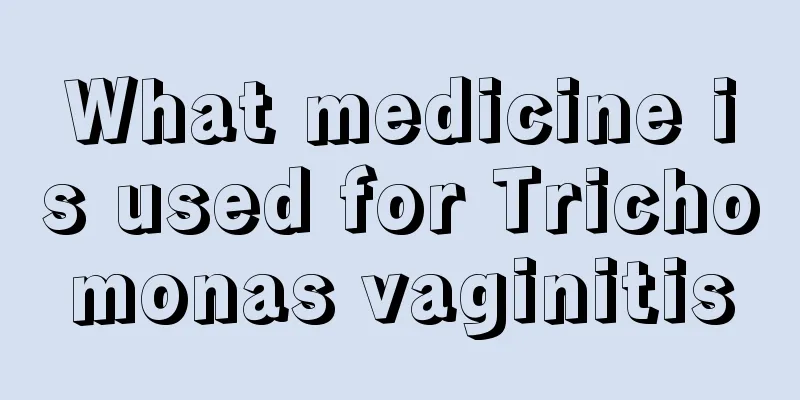 What medicine is used for Trichomonas vaginitis