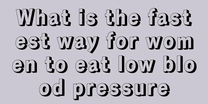 What is the fastest way for women to eat low blood pressure