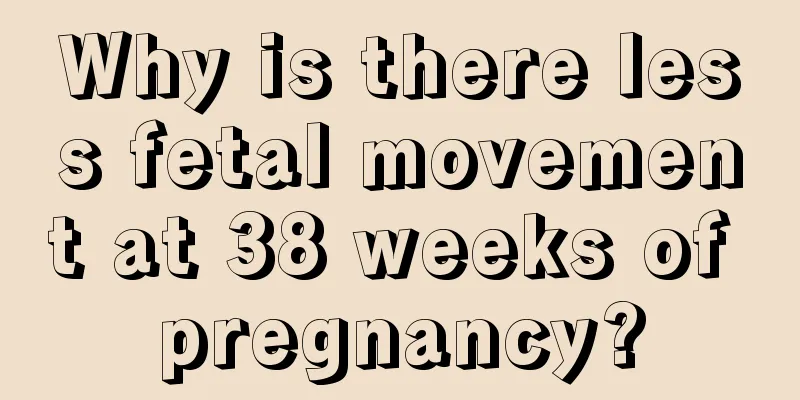 Why is there less fetal movement at 38 weeks of pregnancy?