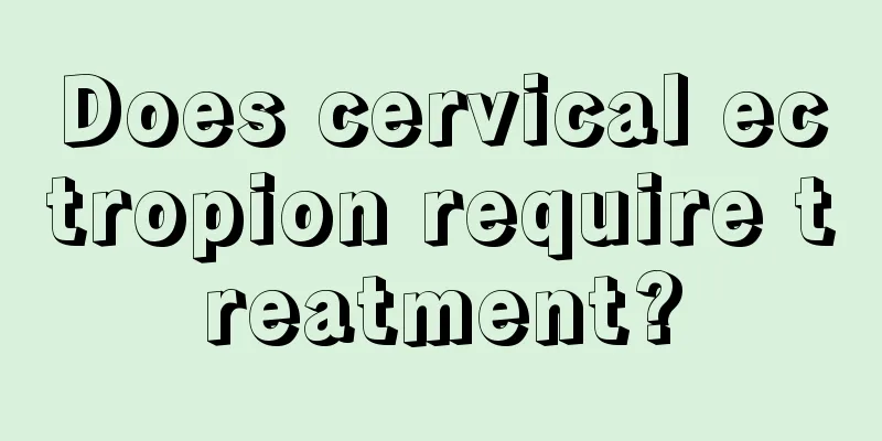 Does cervical ectropion require treatment?