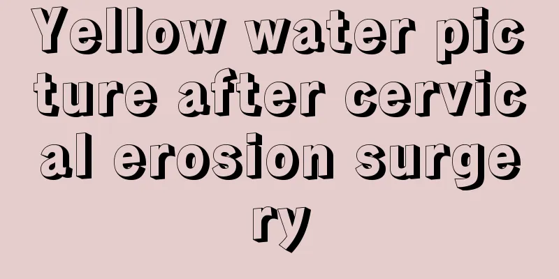 Yellow water picture after cervical erosion surgery