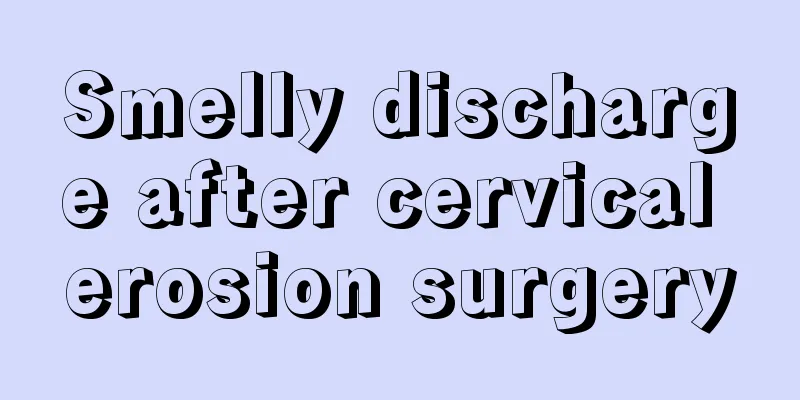 Smelly discharge after cervical erosion surgery