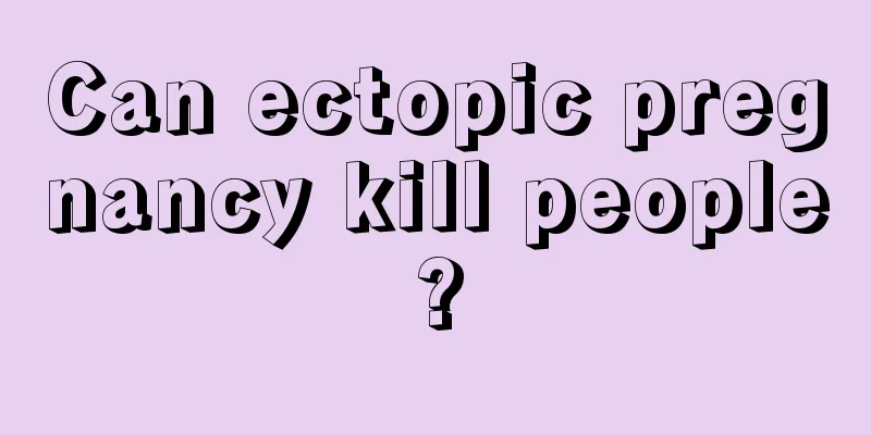 Can ectopic pregnancy kill people?