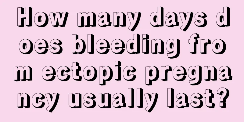 How many days does bleeding from ectopic pregnancy usually last?