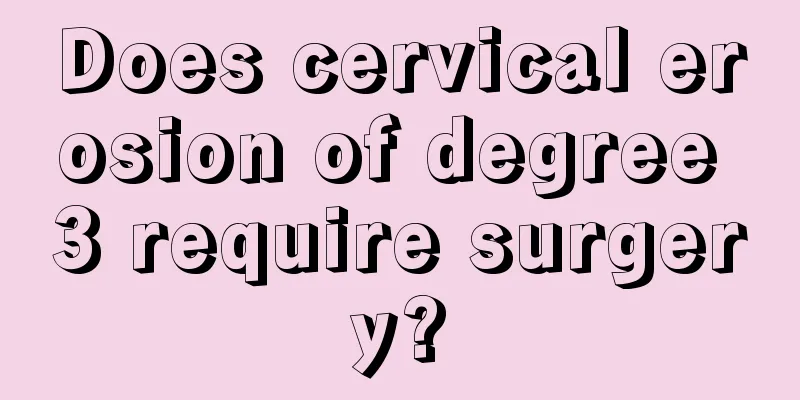 Does cervical erosion of degree 3 require surgery?