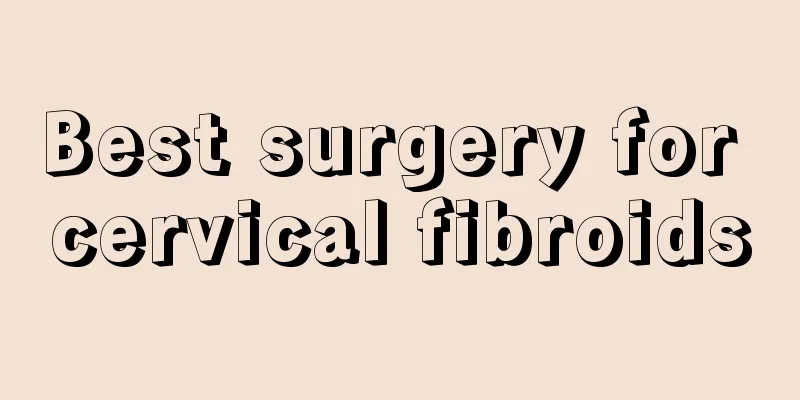 Best surgery for cervical fibroids