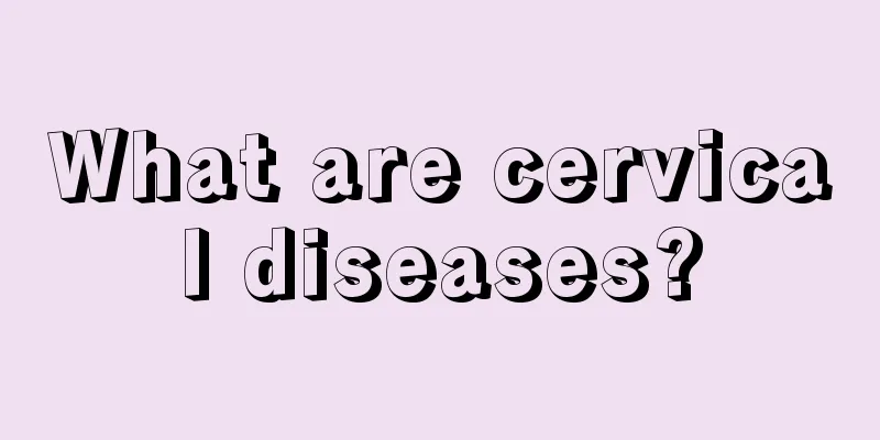 What are cervical diseases?