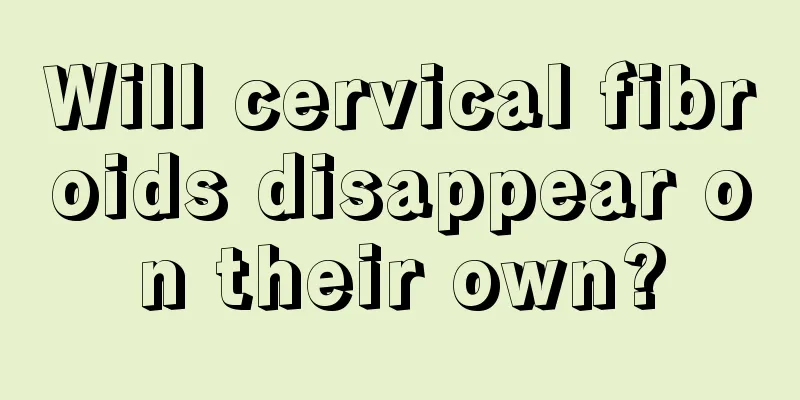 Will cervical fibroids disappear on their own?