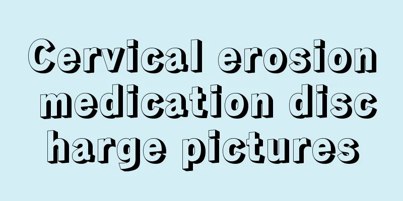 Cervical erosion medication discharge pictures