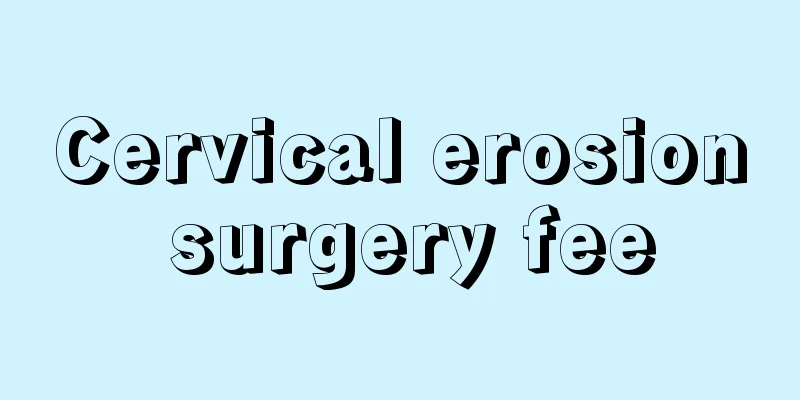 Cervical erosion surgery fee