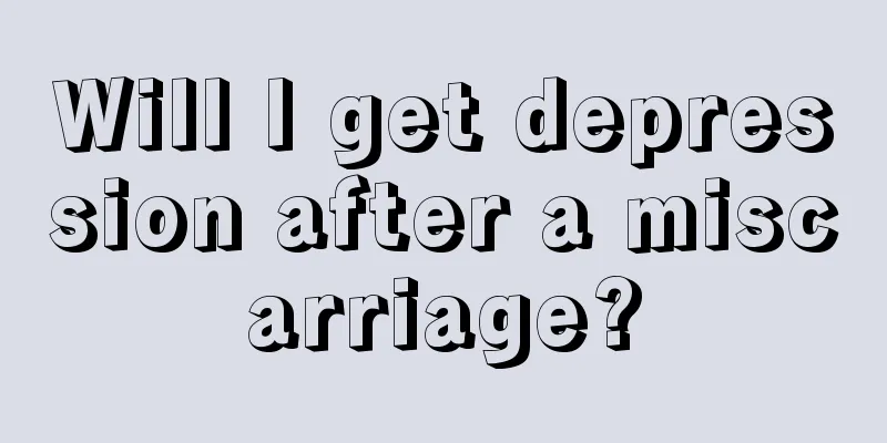 Will I get depression after a miscarriage?