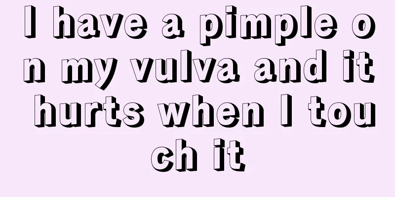 I have a pimple on my vulva and it hurts when I touch it