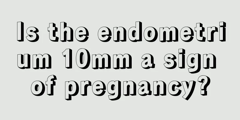 Is the endometrium 10mm a sign of pregnancy?