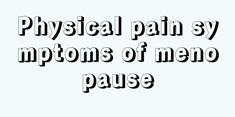 Physical pain symptoms of menopause