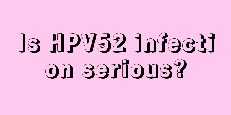 Is HPV52 infection serious?