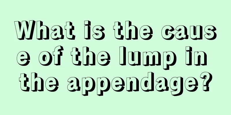 What is the cause of the lump in the appendage?