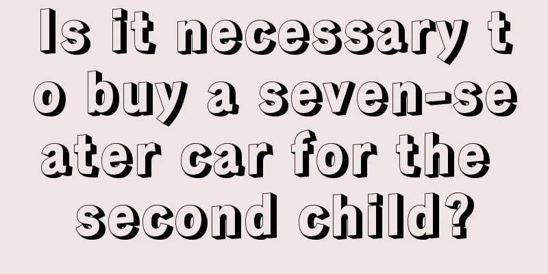 Is it necessary to buy a seven-seater car for the second child?