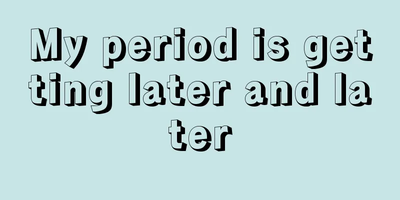 My period is getting later and later